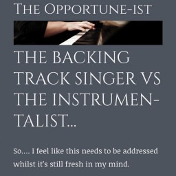 THE BACKING TRACK SINGER VS THE INSTRUMENTALIST...